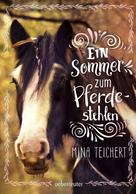 Mina Teichert: Ein Sommer zum Pferdestehlen ★★★★★