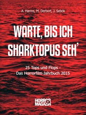 Warte, bis ich Sharktopus seh' - 25 Tops und Flops: Das Horrorfilm-Jahrbuch 2015