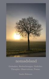 nomadsland - Gedanken, Beobachtungen, Gedichte. Thoughts, Observations, Poems.