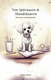 Von Spürnasen & Hundehaaren - Illustrierte Hundegedichte