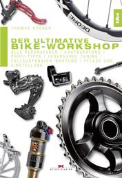 Der ultimative Bike-Workshop - Alle Reparaturen, Kaufberatung, Profi-Tipps
