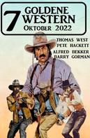 Alfred Bekker: 7 Goldene Western Oktober 2022 