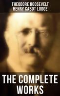 Theodore Roosevelt: The Complete Works 