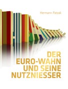 Hermann Patzak: Der Euro-Wahn und seine Nutznießer ★★★★★