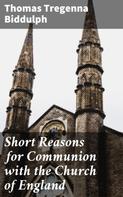 Thomas Tregenna Biddulph: Short Reasons for Communion with the Church of England 