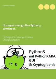 Lösungen zum großen Python3 Workbook - Unfangreiche Lösungen zu den Übungsaufgaben