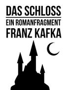 Franz Kafka: Das Schloss 