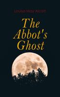Louisa May Alcott: The Abbot's Ghost 