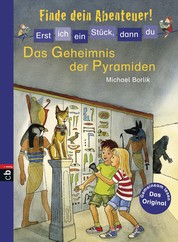 Erst ich ein Stück, dann du - Finde dein Abenteuer! - Das Geheimnis der Pyramiden - Für das gemeinsame Lesenlernen ab der 1. Klasse
