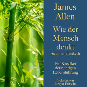 James Allen: Wie der Mensch denkt – As a man thinketh