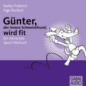 Günter, der innere Schweinehund, wird fit - Ein tierisches Sport-Hörbuch