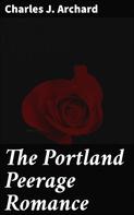 Charles J. Archard: The Portland Peerage Romance 