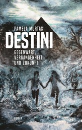 Destini - Gegenwart, Vergangenheit und Zukunft