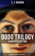 E. F. Benson: Dodo Trilogy - Complete Edition: Dodo, Dodo's Daughter & Dodo Wonders 