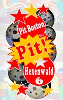 Pit Boston: Pit! Hexenwald 