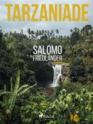 Salomo Friedländer: Tarzaniade 