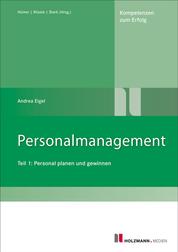 Personalmanagement Teil I - Teil I: Personal planen und gewinnen