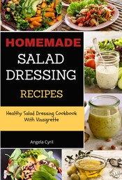 Homemade Salad Dressing Recipes - Healthy Salad Dressing Cookbook With Vinaigrette