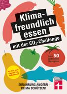Astrid Büscher: Klimafreundlich essen mit der CO₂-Challenge - gleichzeitig das Klima schützen und etwas für die Gesundheit tun 