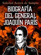 Soledad Acosta De Samper: Biografía del general Joaquín París 