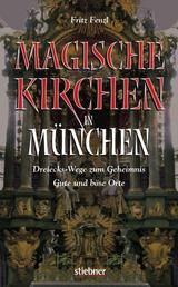 Magische Kirchen in München - Dreiecks-Wege zum Geheimnis - Gute und böse Orte