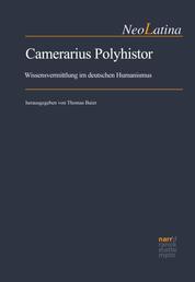 Camerarius Polyhistor - Wissensvermittlung im deutschen Humanismus