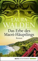 Das Erbe des Maori-Häuptlings - Roman