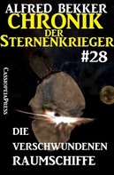 Alfred Bekker: Chronik der Sternenkrieger 28: Die verschwundenen Raumschiffe ★★★★