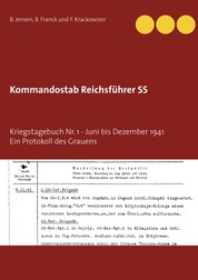 Kommandostab Reichsführer SS - Kriegstagebuch Nr. 1 - Ein Protokoll des Grauens
