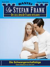 Dr. Stefan Frank 2730 - Die Schwangerschaftslüge
