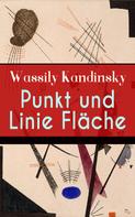 Wassily Kandinsky: Punkt und Linie zu Fläche 
