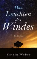 Katrin Weber: Das Leuchten des Windes 