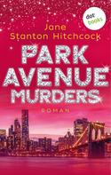 Jane Stanton Hitchcock: Park Avenue Murders: Eine Mörderin zum Verlieben - Band 2 ★★★★