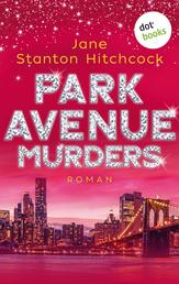 Park Avenue Murders: Eine Mörderin zum Verlieben - Band 2 - Roman