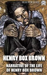 Narrative of the Life of Henry Box Brown. Illustrated