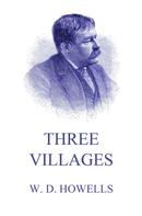 William Dean Howells: Three Villages 