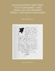 Julius Kurth (1870-1949): "Autogramme" und Fabulae für Börries Frhr. von Münchhausen - Bibliophile Scherze