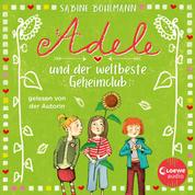 Adele und der weltbeste Geheimclub - Eine warmherzige Geschichte über Adeles turbulentes Familenleben - geschrieben und gelesen von Bestsellerautorin Sabine Bohlmann