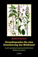 Rudolf Steiner: Grundlegendes zur Erweiterung der Heilkunst 