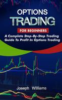 Joseph Williams: Options Trading For Beginners 