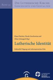 Lutherische Identität - Kulturelle Prägung und reformatorisches Erbe