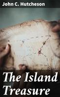 John C. Hutcheson: The Island Treasure 