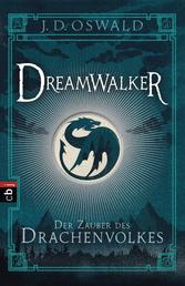 Dreamwalker - Der Zauber des Drachenvolkes - Abenteuerliche Drachen-Fantasy-Saga