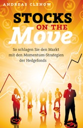 Stocks on the Move - So schlagen Sie den Markt mit den Momentum-Strategien der Hedgefonds