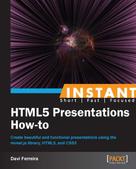Davi Ferreira: Instant HTML5 Presentations How-to 