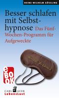 Heinz-Wilhelm Gößling: Besser schlafen mit Selbsthypnose 