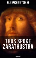Friedrich Nietzsche: THUS SPOKE ZARATHUSTRA (Unabridged) 