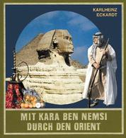 Mit Kara Ben Nemsi durch den Orient - Reiseerlebnisse auf Karl Mays Spuren im Nahen Osten und in Nordafrika