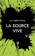 Lou Valérie Vernet: La Source Vive 