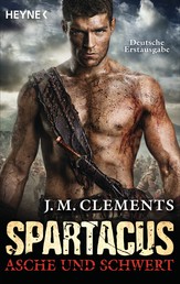 Spartacus: Asche und Schwert - Spartacus 1 - Roman